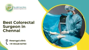 Best Colorectal Surgeon in Chennai