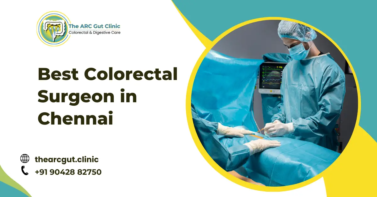 Best Colorectal Surgeon in Chennai